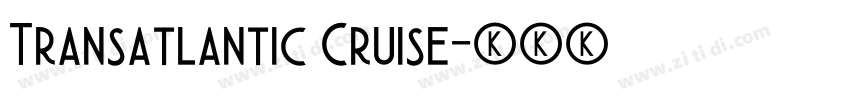 Transatlantic Cruise字体转换